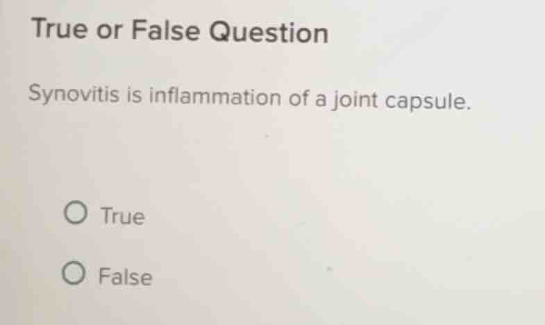 true or false question synovitis is inflammation of a joint capsule. tr…