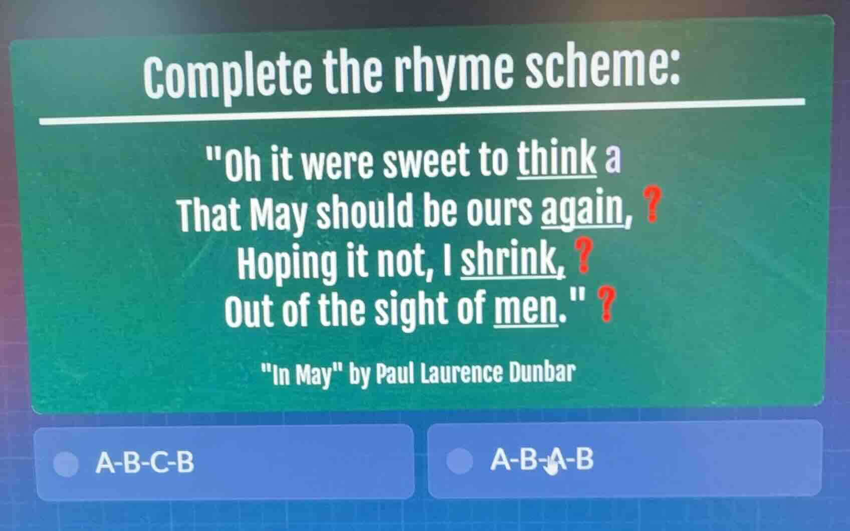 complete the rhyme scheme: \oh it were sweet to think a that may should…