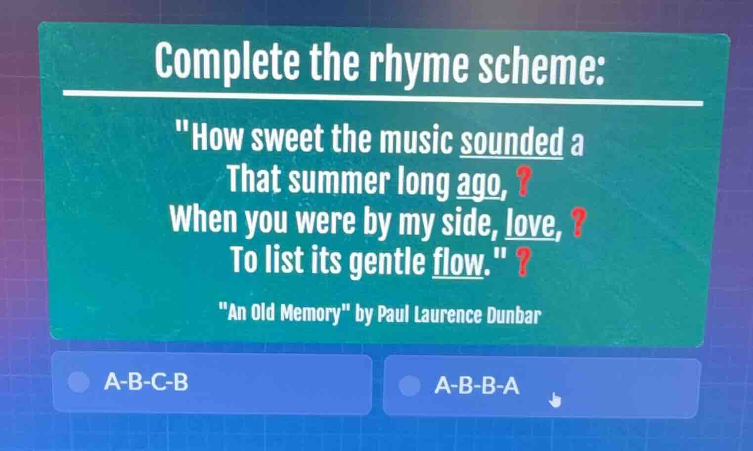 complete the rhyme scheme: \how sweet the music sounded a that summer l…