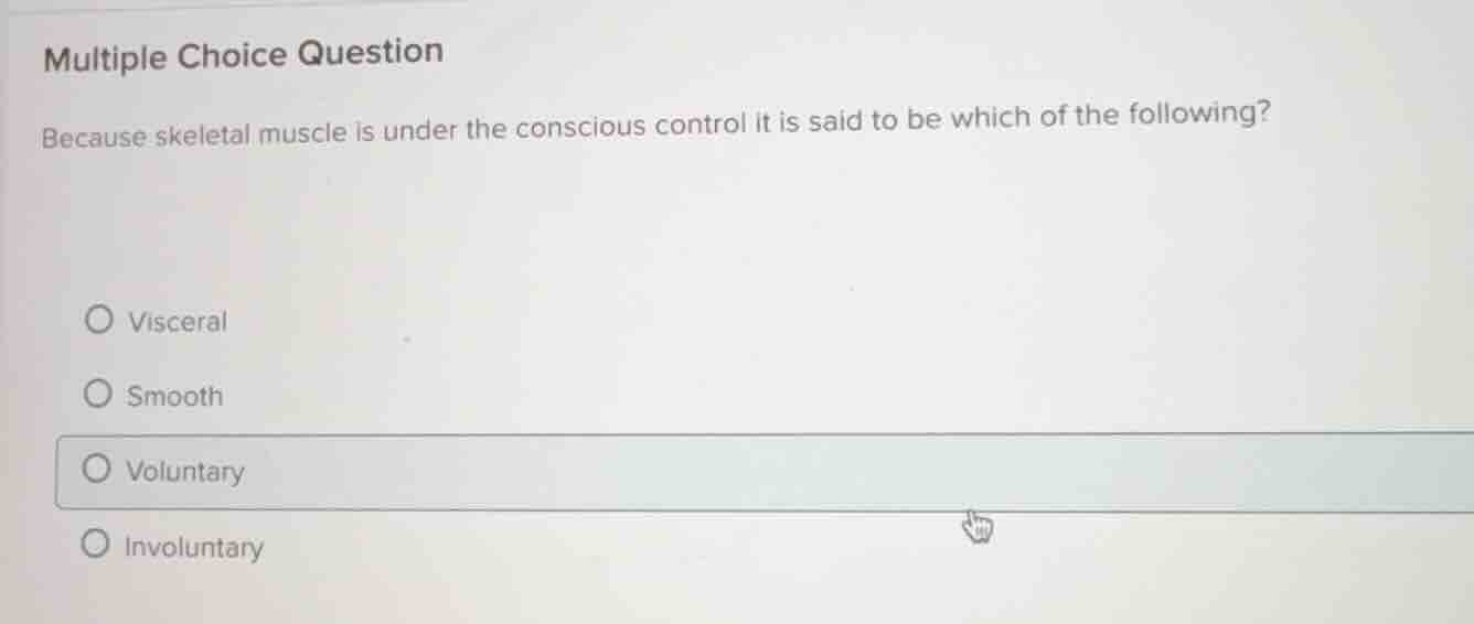 multiple choice question because skeletal muscle is under the conscious…