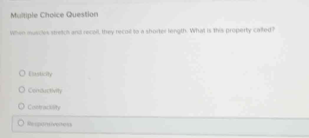 multiple choice question when muscles stretch and recoil, they recoil t…