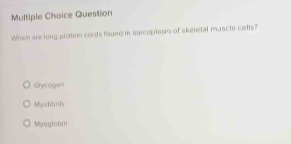 multiple choice question which are long protein cords found in sarcopla…