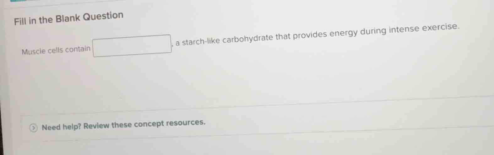 fill in the blank question muscle cells contain blank, a starch-like ca…