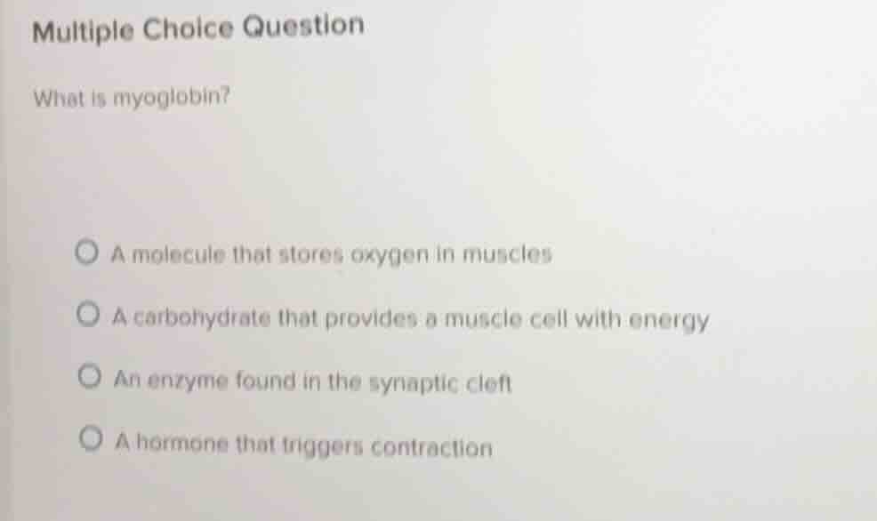 multiple choice question what is myoglobin? - a molecule that stores ox…