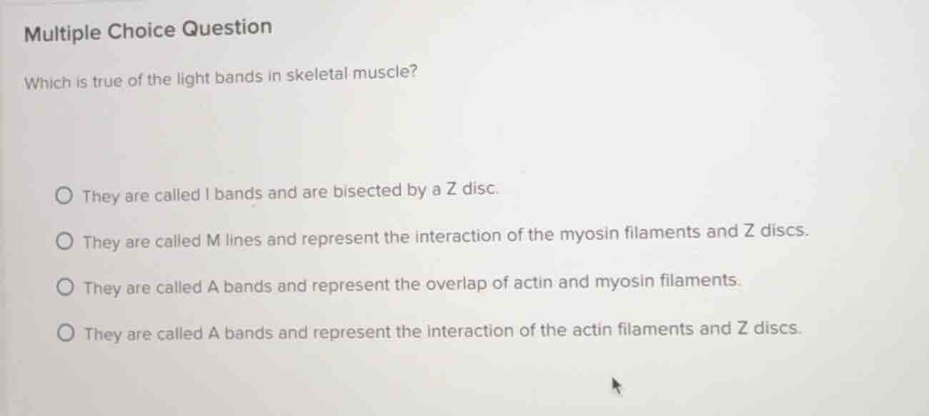 multiple choice question which is true of the light bands in skeletal m…