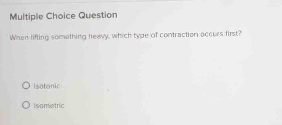 multiple choice question when lifting something heavy, which type of co…