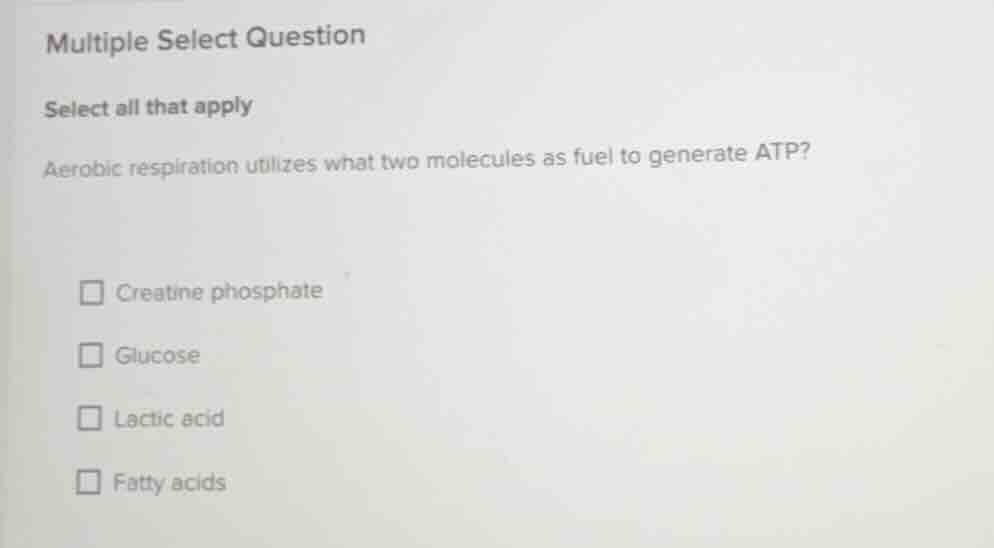 multiple select question select all that apply aerobic respiration util…
