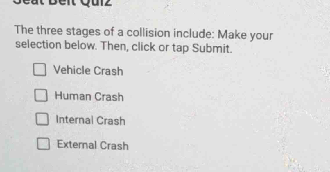 seat belt quiz the three stages of a collision include: make your selec…