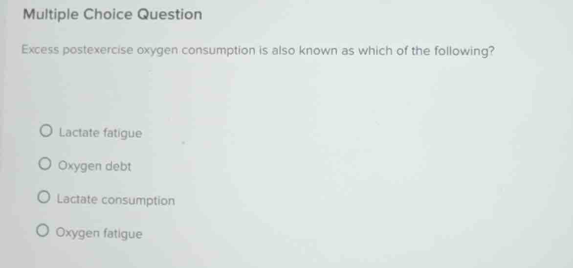 multiple choice question excess postexercise oxygen consumption is also…