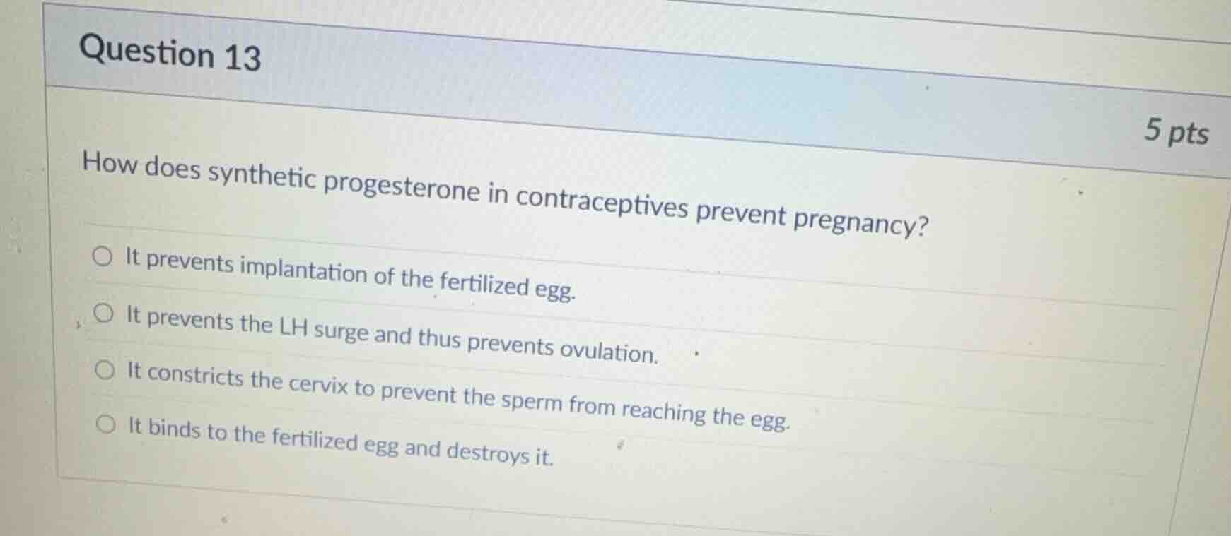 question 13 how does synthetic progesterone in contraceptives prevent p…