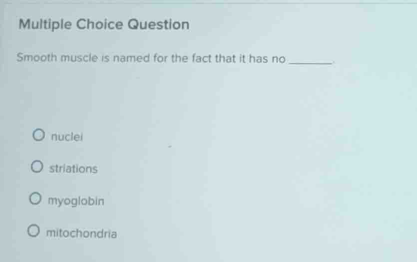 multiple choice question smooth muscle is named for the fact that it ha…