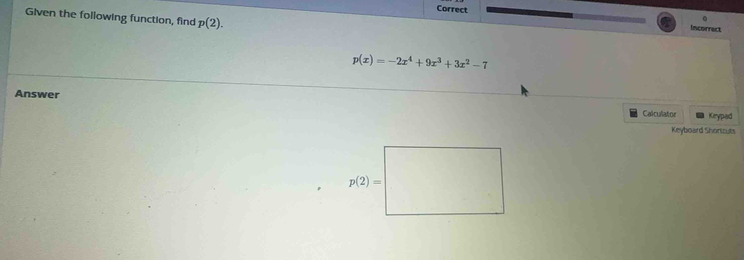 given the following function, find \\(p(2)\\). \\p(x) = -2x^4 + 9x^3 + …