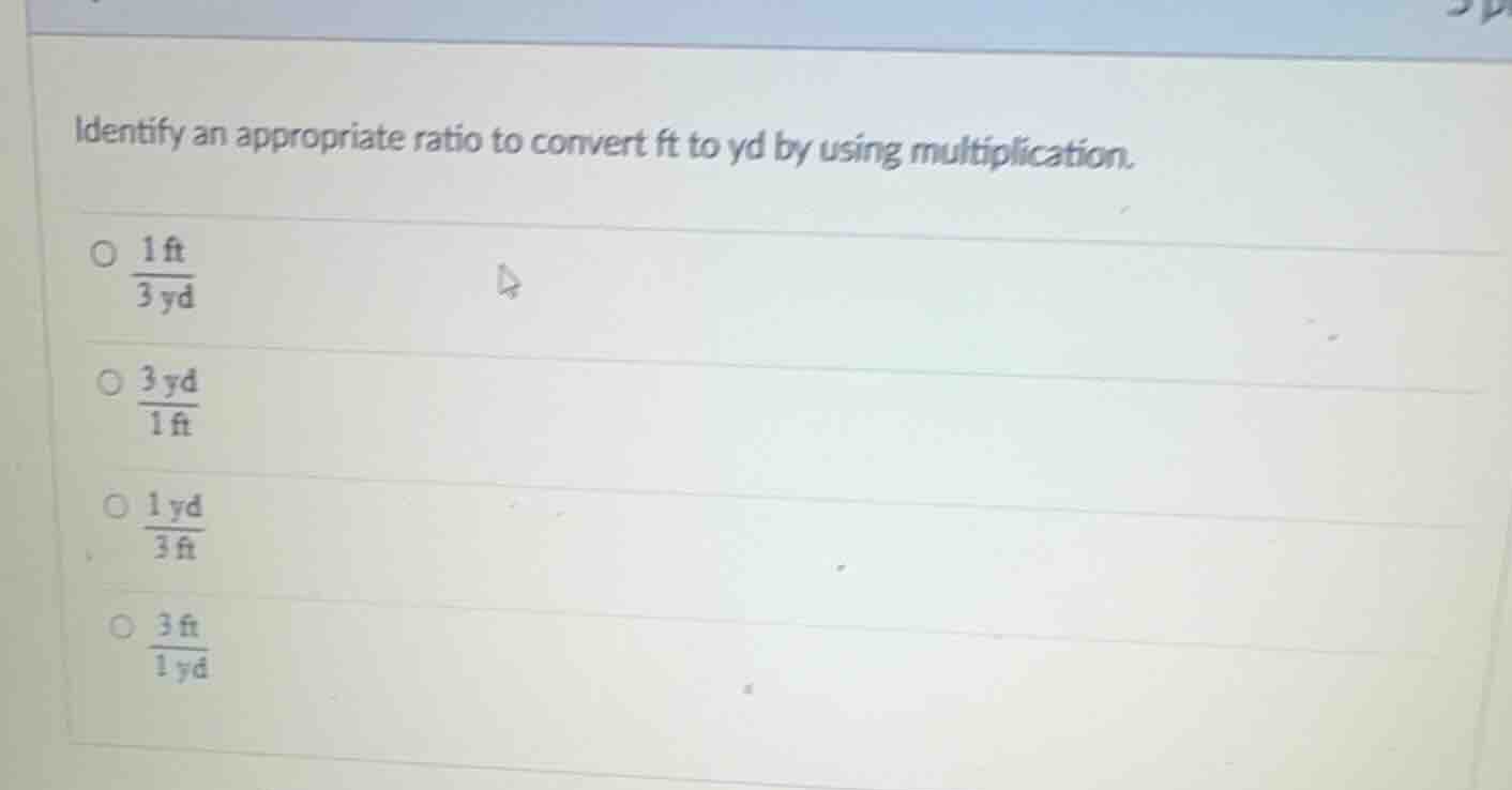 identify an appropriate ratio to convert ft to yd by using multiplicati…