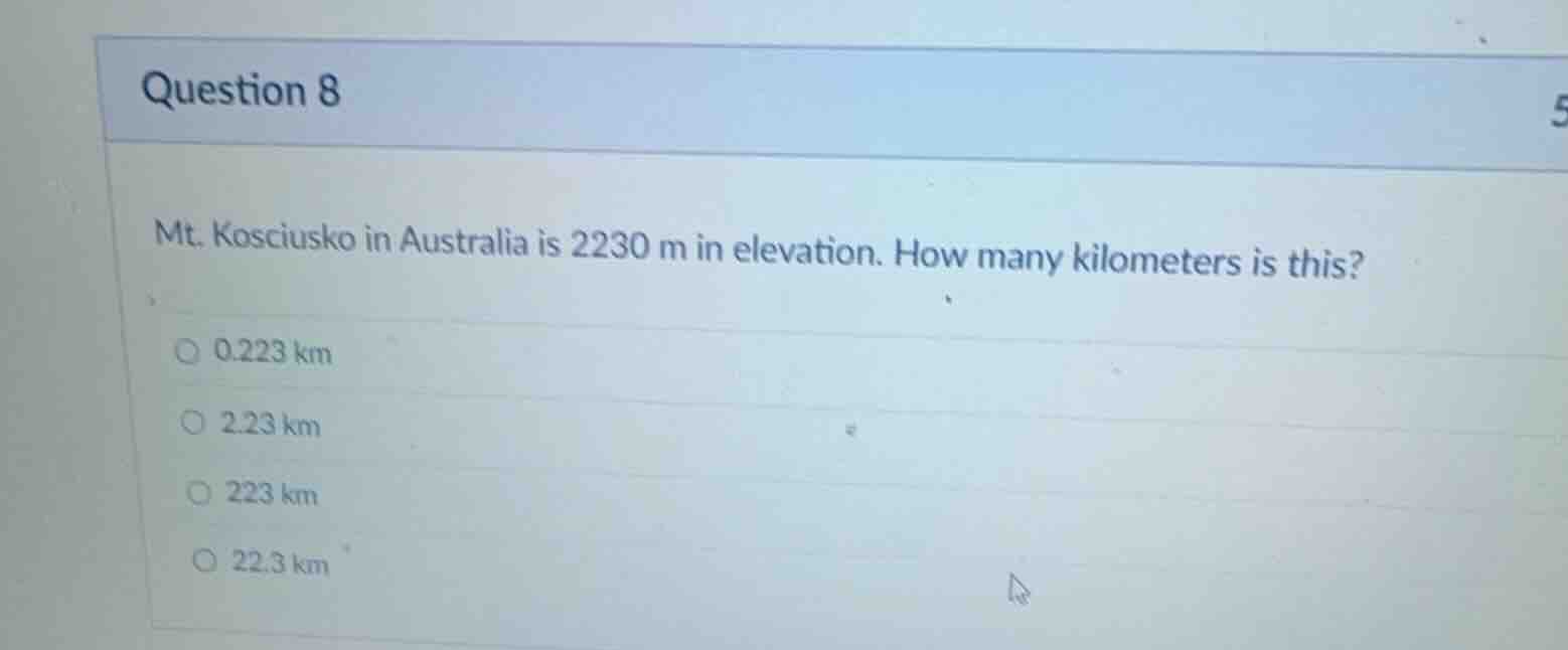 question 8 mt. kosciusko in australia is 2230 m in elevation. how many …