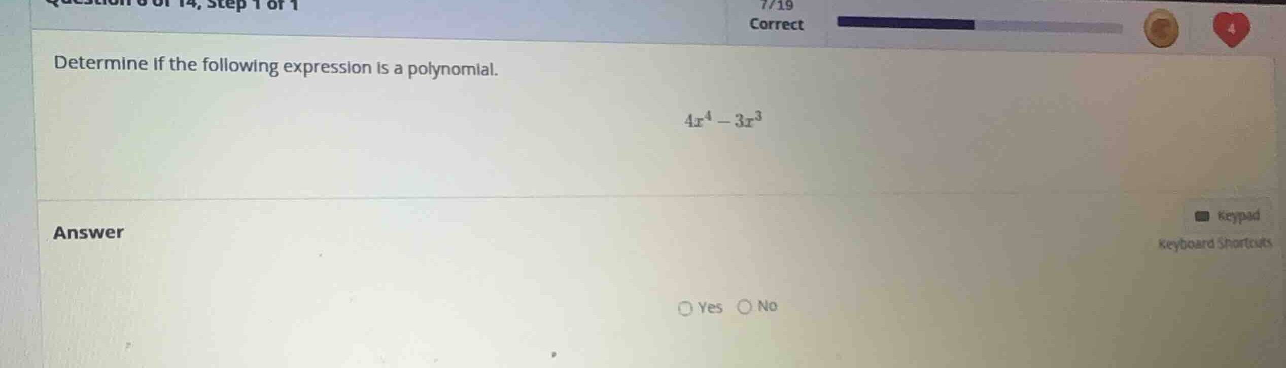 determine if the following expression is a polynomial. \\4x^4 - 3x^3\\ …