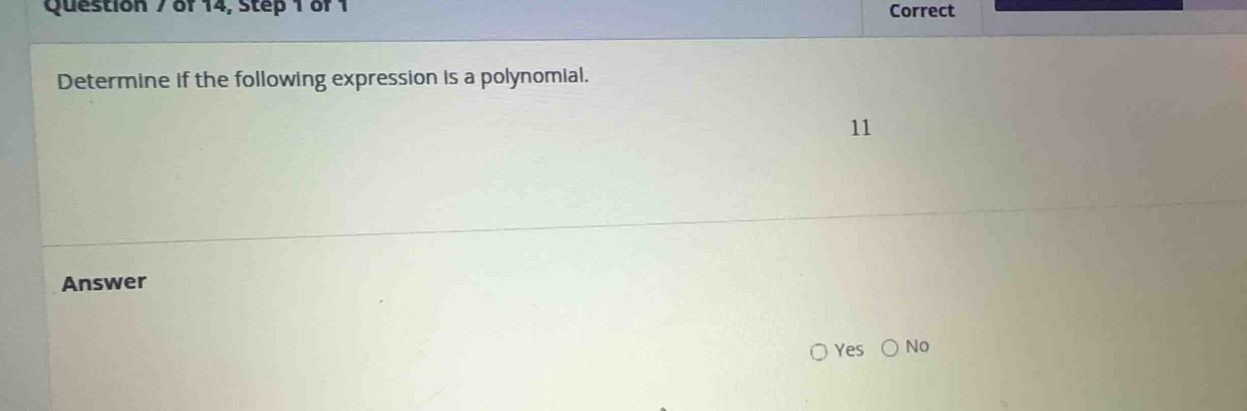 determine if the following expression is a polynomial. 11 answer yes no