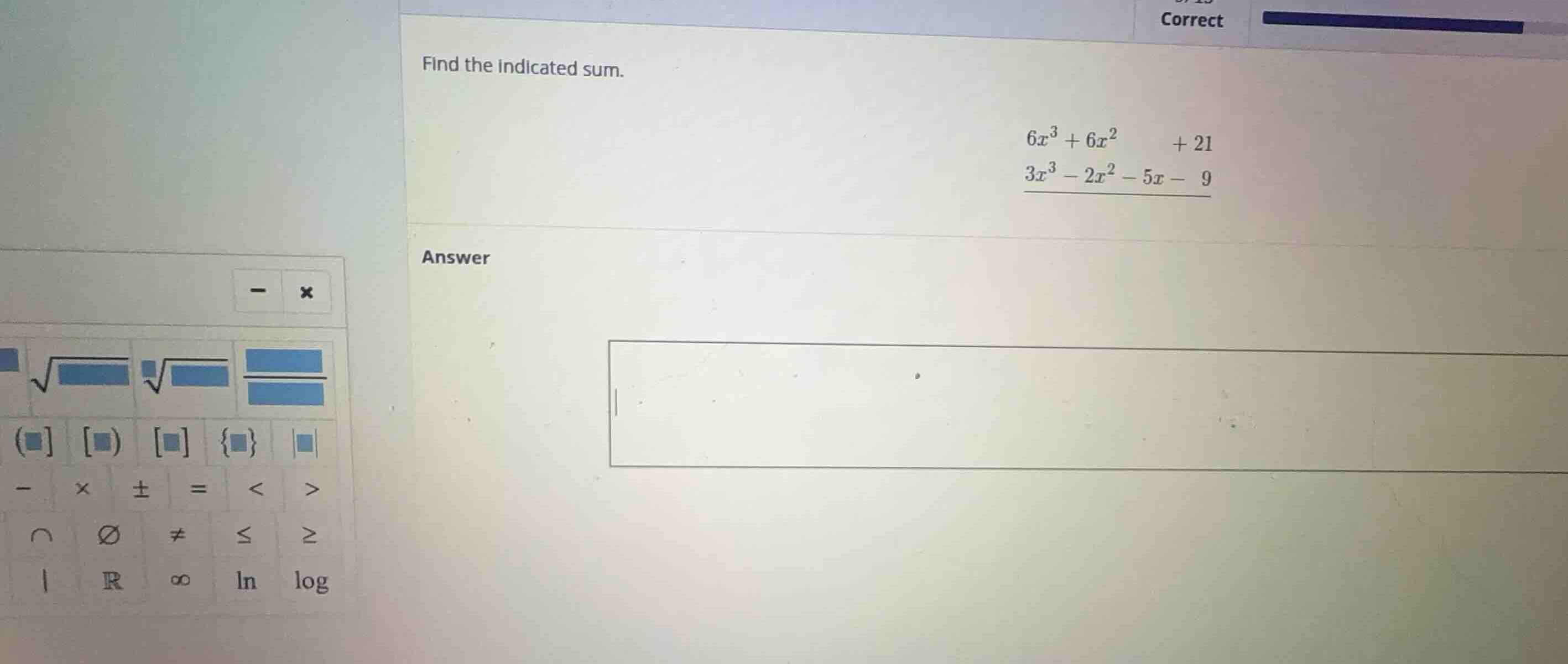 find the indicated sum. \\ \\begin{array}{r} 6x^3 + 6x^2 \\phantom{ - 5…