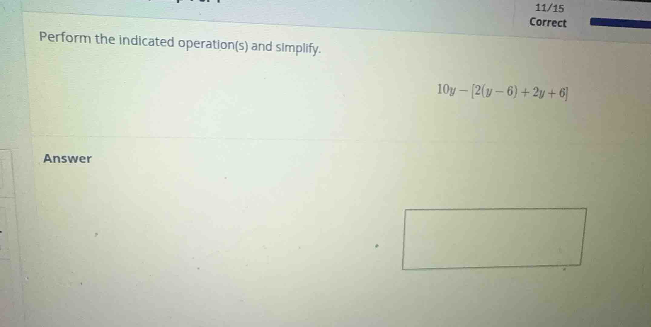 perform the indicated operation(s) and simplify. \\10y - 2(y - 6) + 2y …