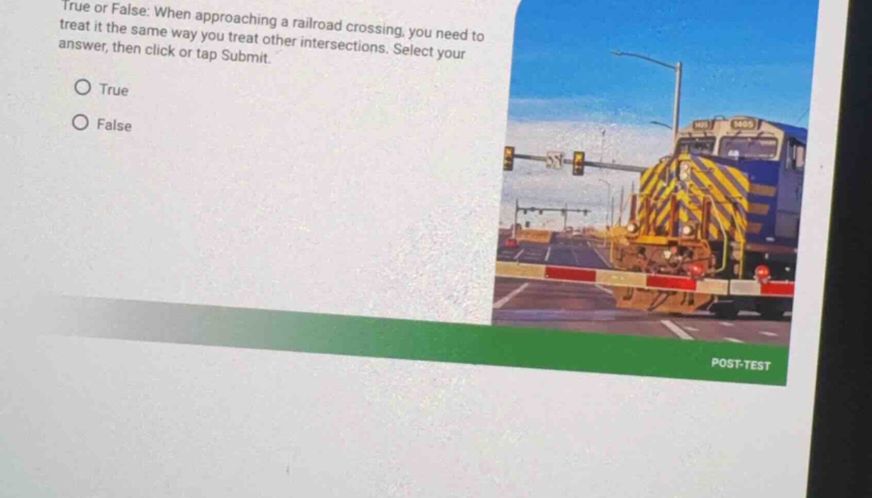 true or false: when approaching a railroad crossing, you need to treat …