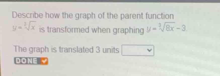 describe how the graph of the parent function \\(y = \\sqrt3{x}\\) is t…