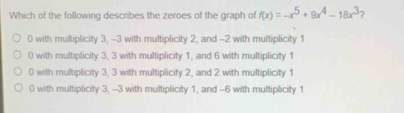 which of the following describes the zeroes of the graph of \\(f(x) = -…