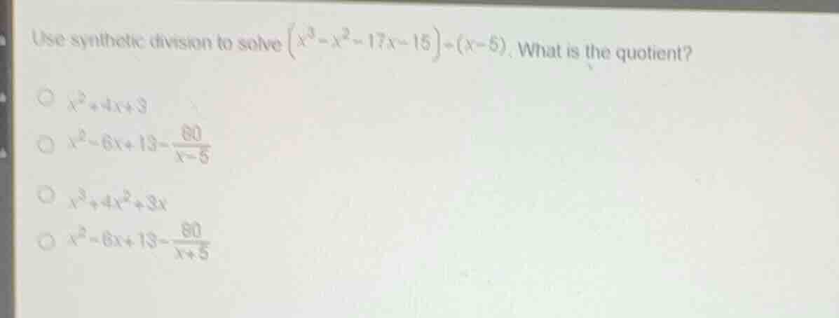 use synthetic division to solve \\((x^3 - x^2 - 17x - 15) \\div (x - 5)…