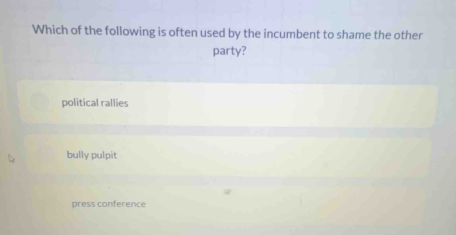 which of the following is often used by the incumbent to shame the othe…