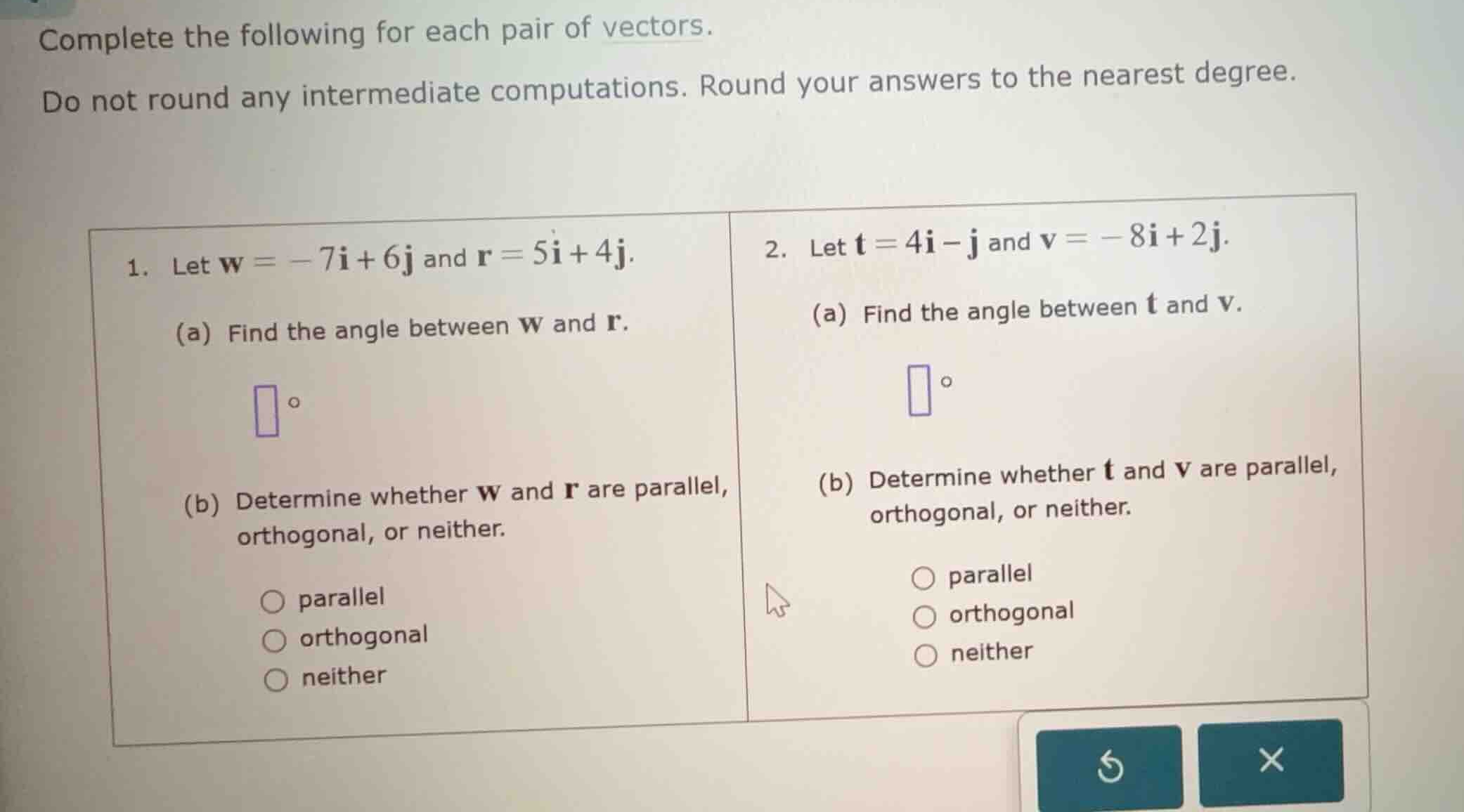complete the following for each pair of vectors. do not round any inter…