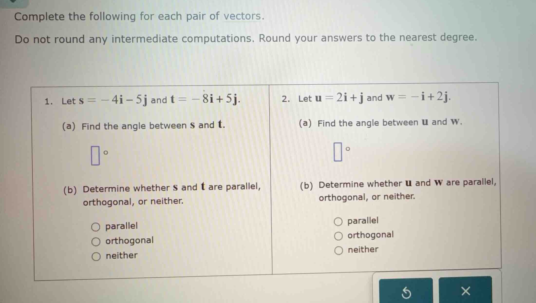 complete the following for each pair of vectors. do not round any inter…