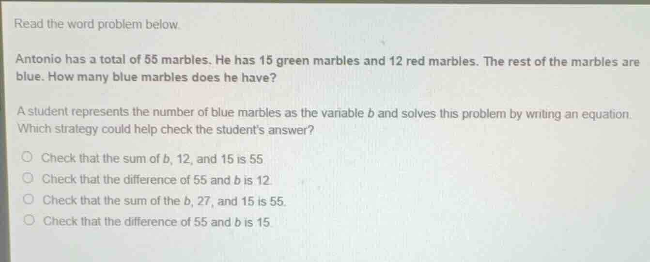 read the word problem below. antonio has a total of 55 marbles. he has …
