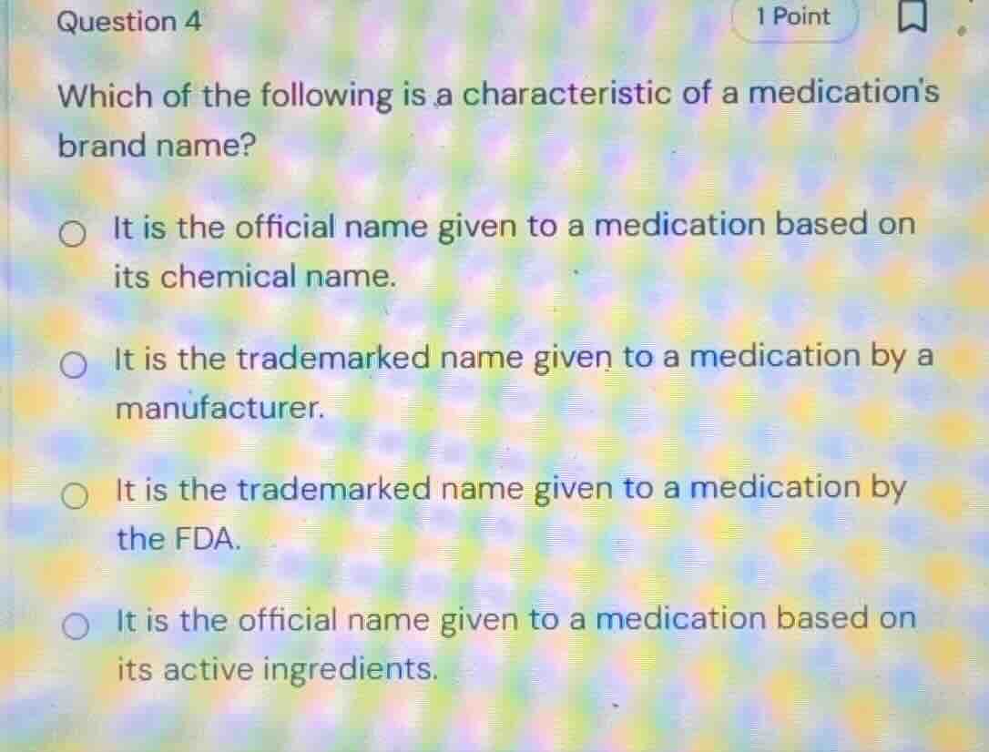 which of the following is a characteristic of a medications brand name?…