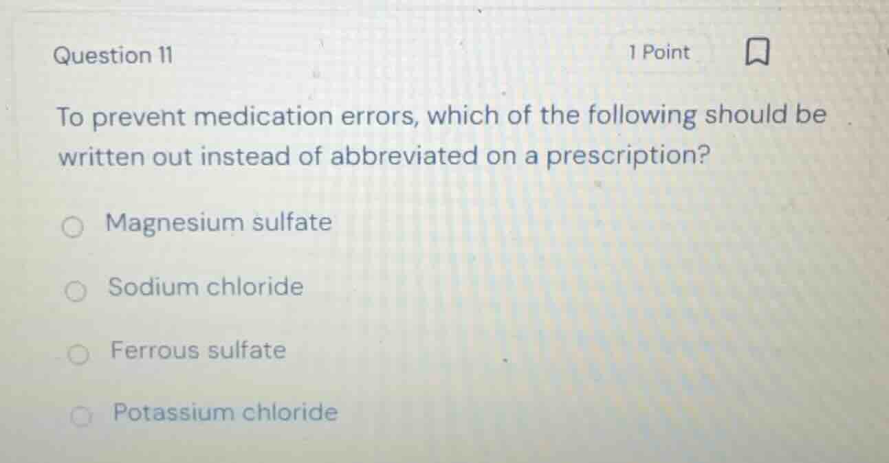 question 11 to prevent medication errors, which of the following should…