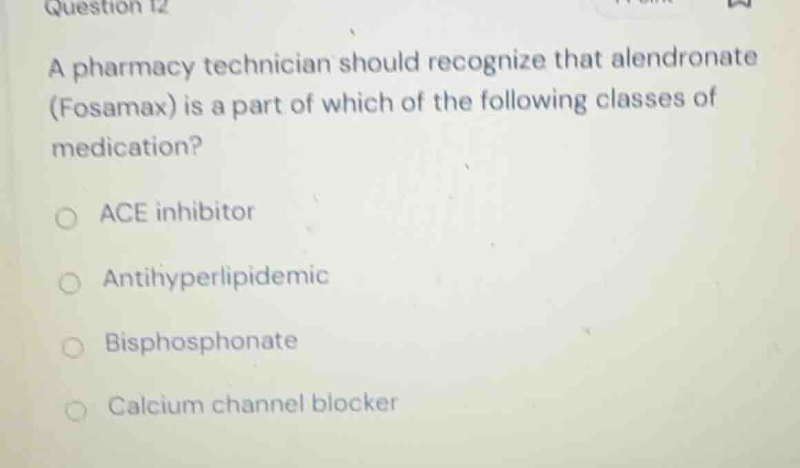 a pharmacy technician should recognize that alendronate (fosamax) is a …