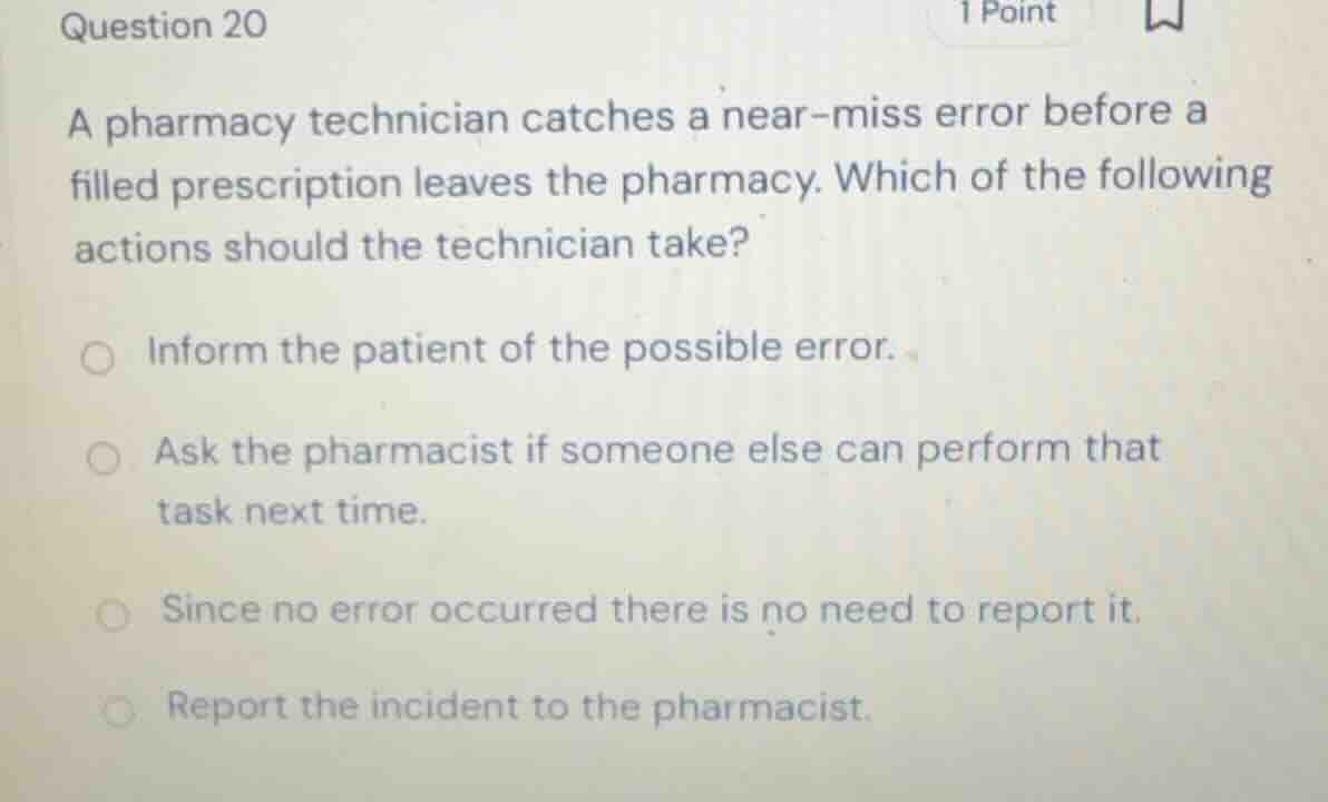 question 20 a pharmacy technician catches a near-miss error before a fi…