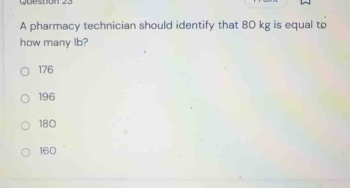 a pharmacy technician should identify that 80 kg is equal to how many l…