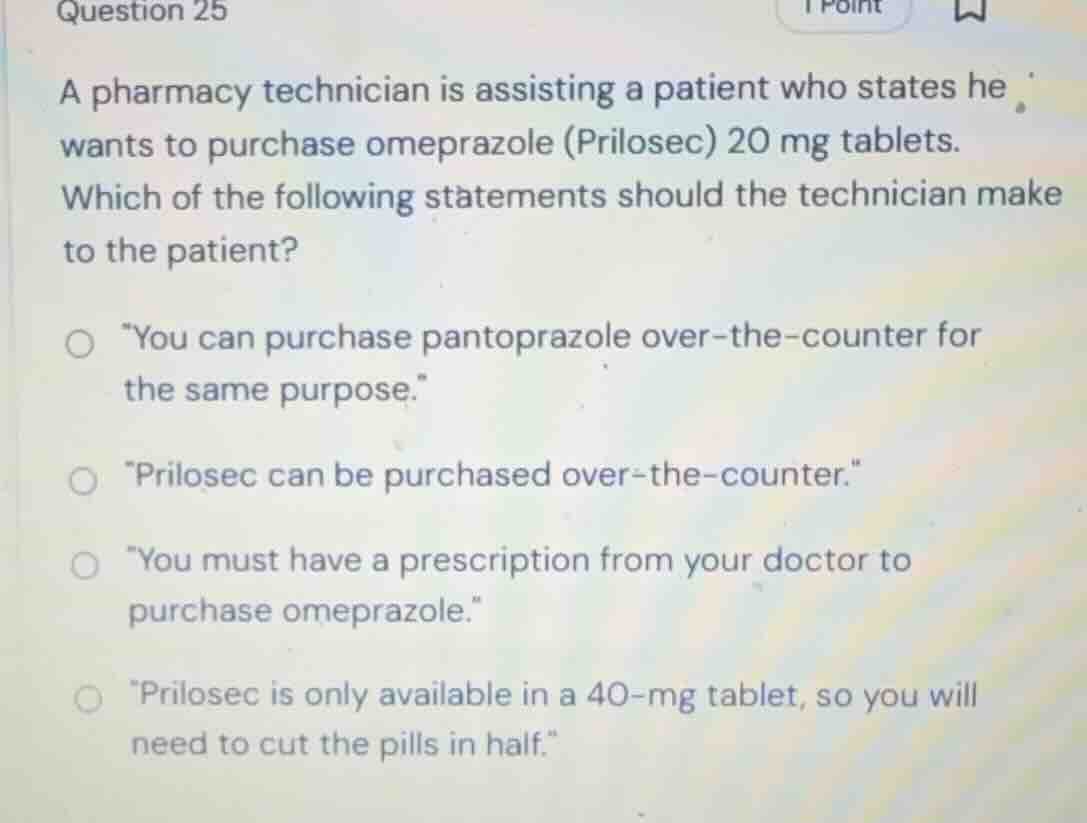 question 25 a pharmacy technician is assisting a patient who states he …