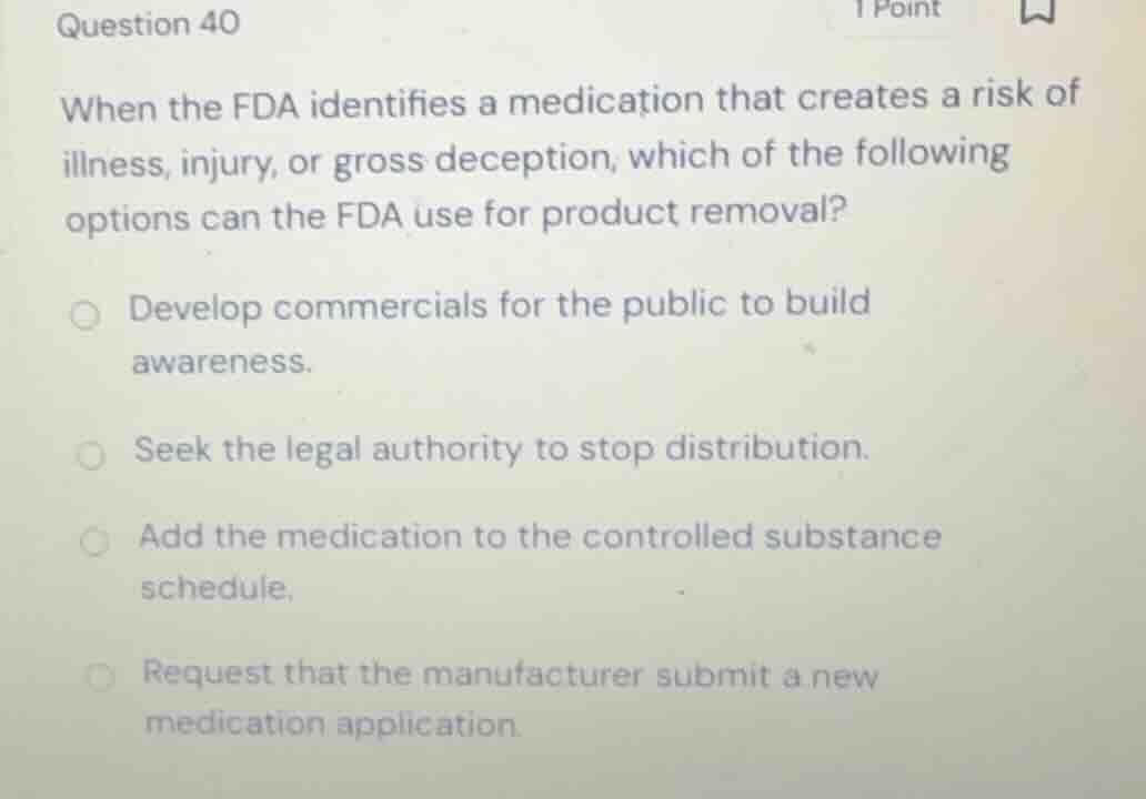 question 40 when the fda identifies a medication that creates a risk of…
