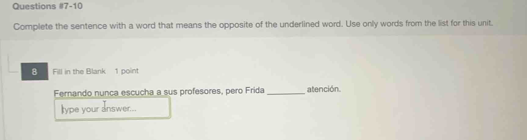 questions #7-10 complete the sentence with a word that means the opposi…