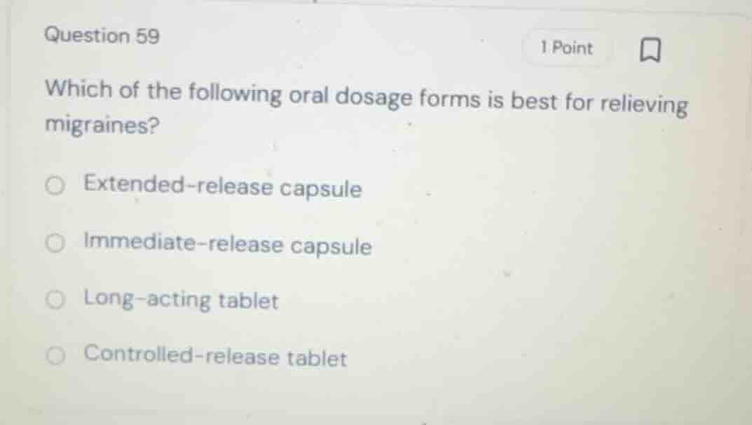 question 59 which of the following oral dosage forms is best for reliev…