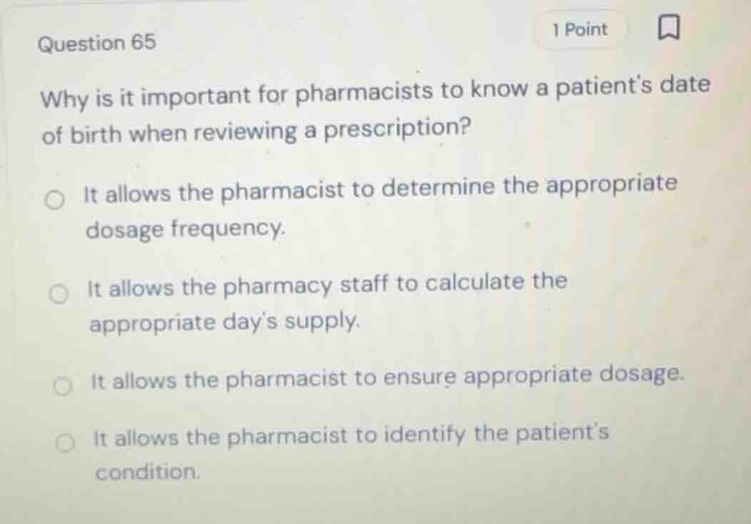 question 65 why is it important for pharmacists to know a patients date…
