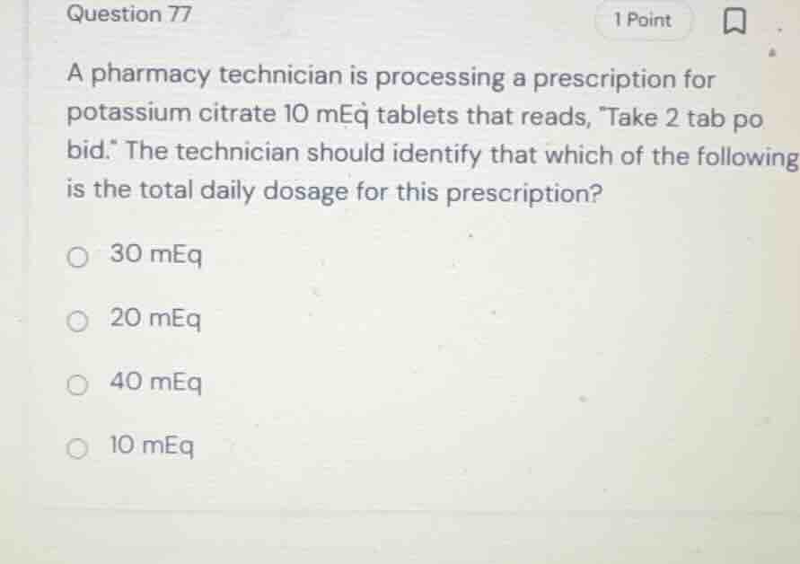 question 77 a pharmacy technician is processing a prescription for pota…