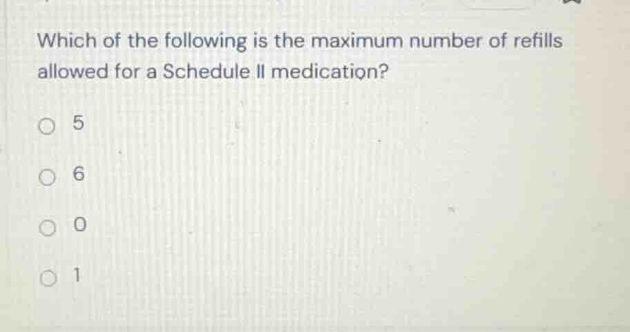 which of the following is the maximum number of refills allowed for a s…