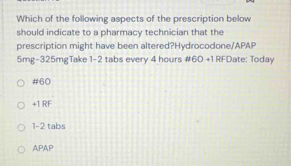 which of the following aspects of the prescription below should indicat…