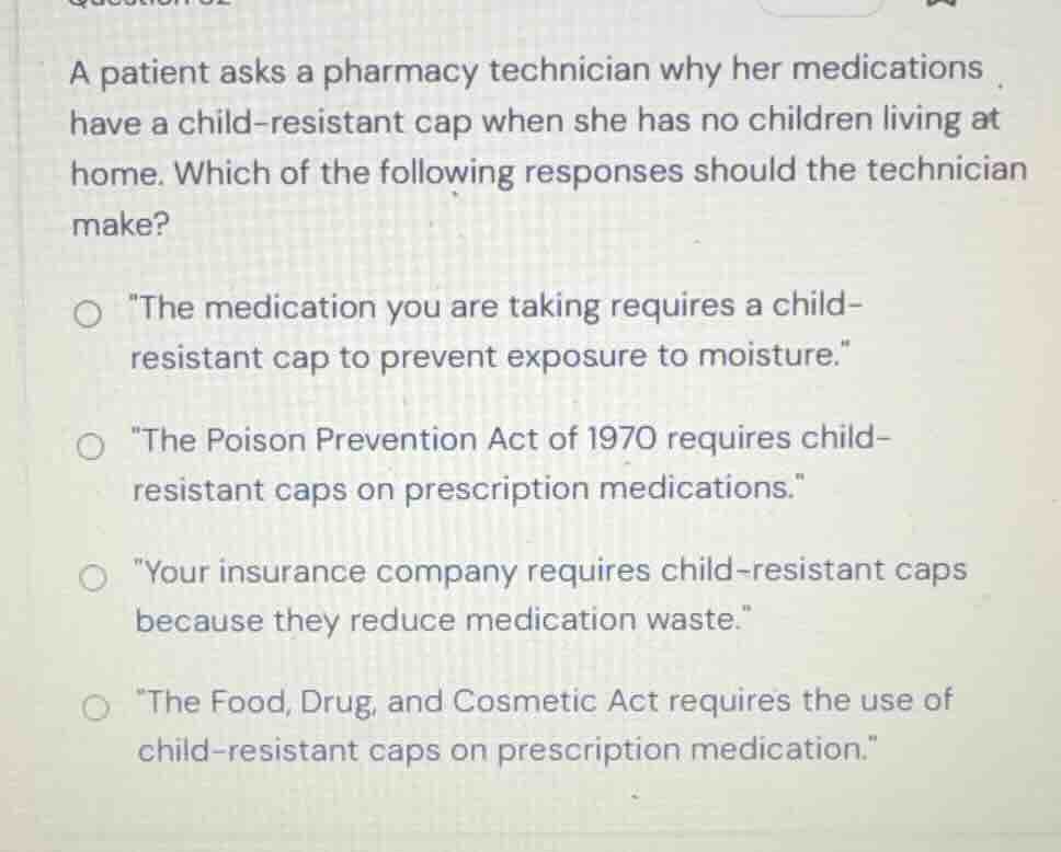 a patient asks a pharmacy technician why her medications have a child-r…