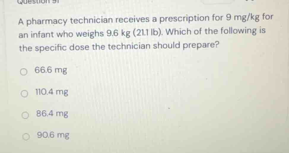 a pharmacy technician receives a prescription for 9 mg/kg for an infant…