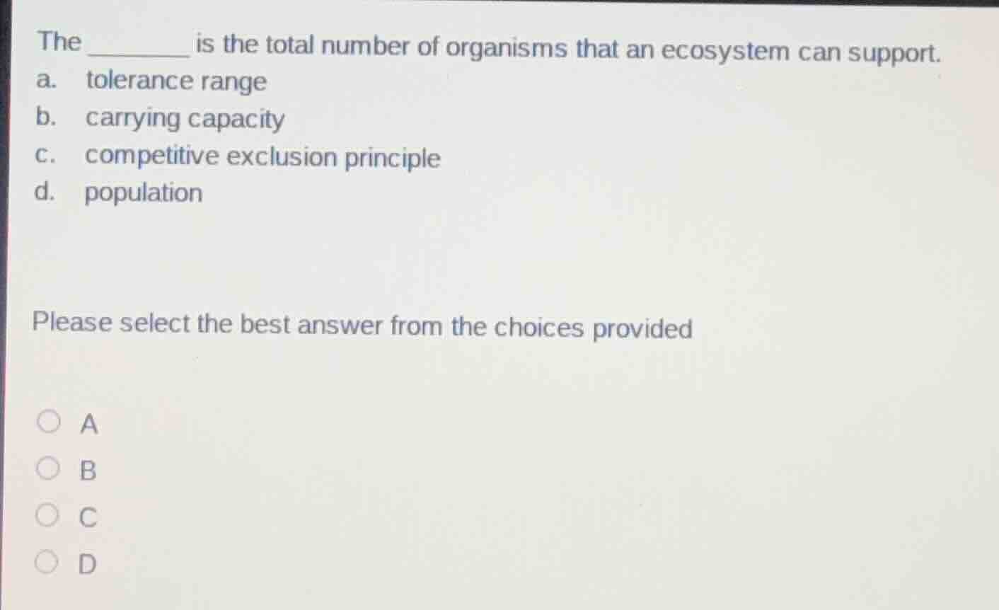 the ________ is the total number of organisms that an ecosystem can sup…