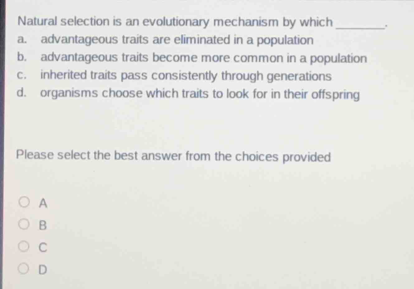 natural selection is an evolutionary mechanism by which ______. a. adva…