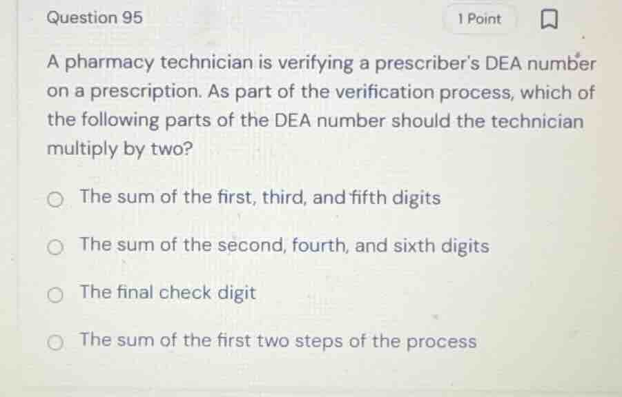 question 95 a pharmacy technician is verifying a prescribers dea number…