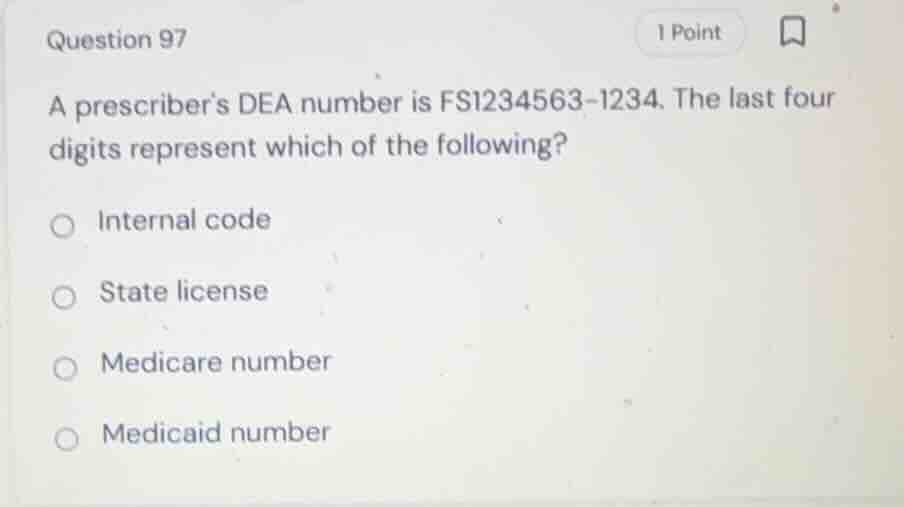 question 97 a prescribers dea number is fs1234563-1234. the last four d…