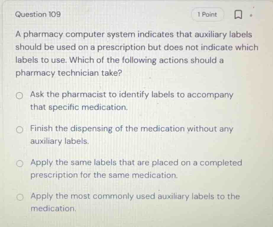 question 109 a pharmacy computer system indicates that auxiliary labels…